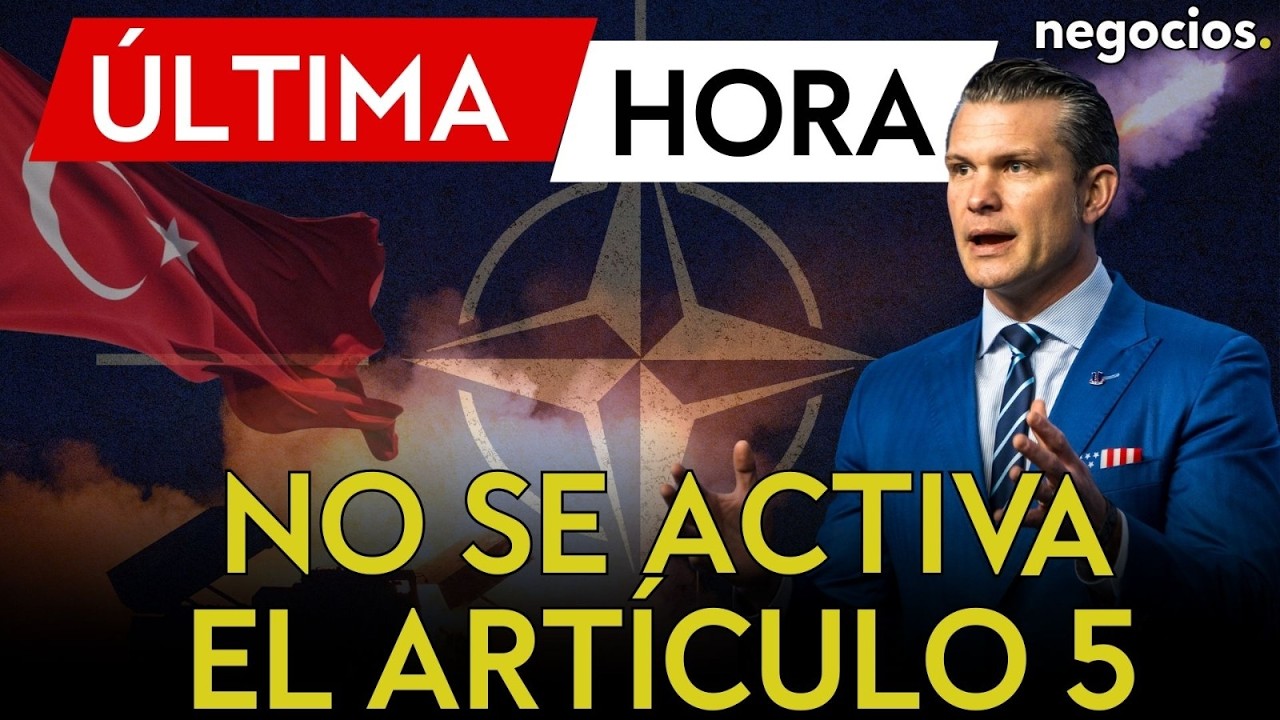 &Uacute;LTIMA HORA | EEUU descarta activar el art&iacute;culo 5 de la OTAN tras interceptar un misil en Turqu&iacute;a
