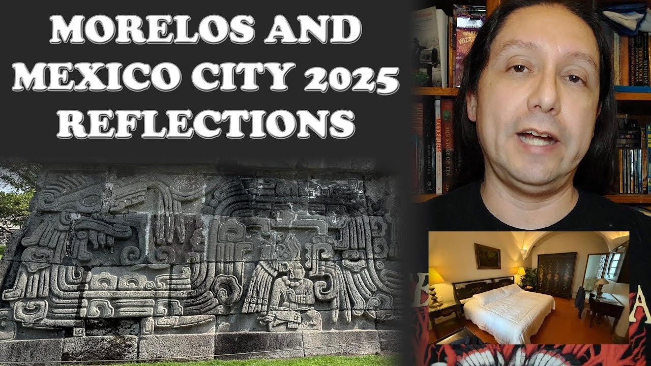 MORELOS and MEXICO CITY 2025: The Full Episode