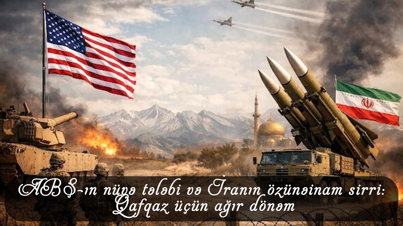 ABŞ-ın nüvə tələbi və İranın özünəinam sirri: Qafqaz üçün ağır dönəm