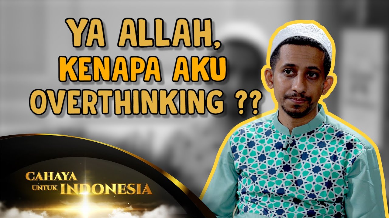 OVERTHINKING BAHAYA !! Ibadah Saja Dilarang Berlebihan, Apalagi Berpikir ??