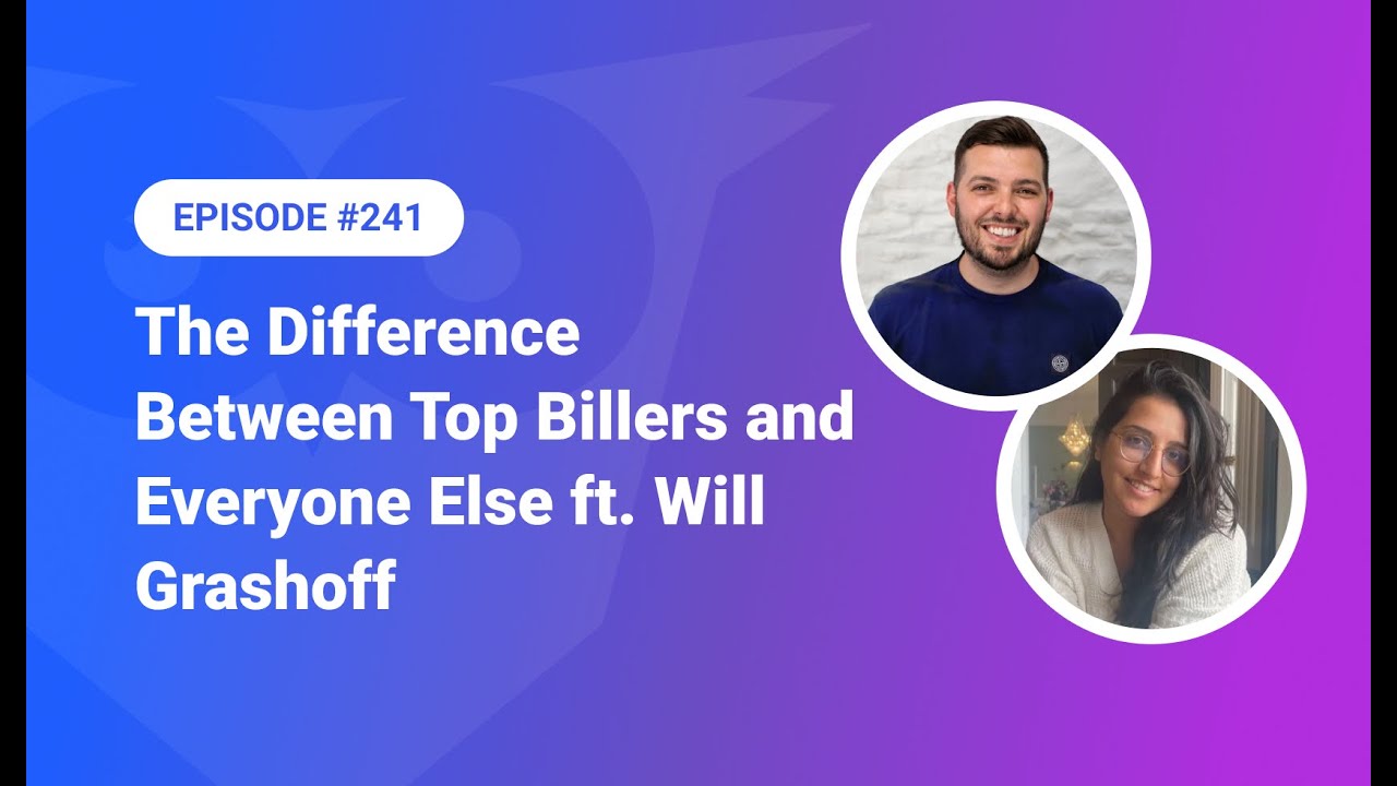 241: The Difference Between Top Billers and Everyone Else ft. Will Grashoff