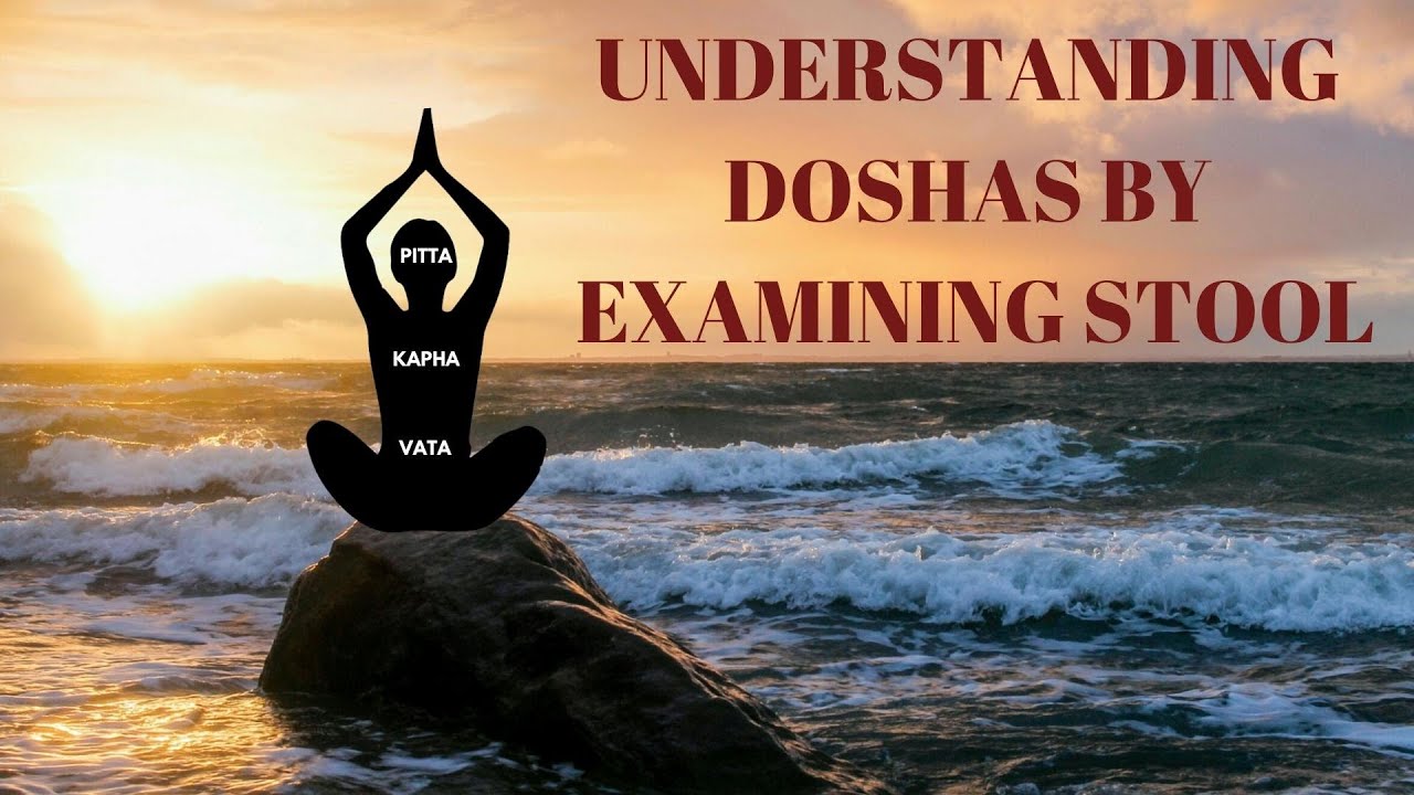 Understanding doshas by examining stool