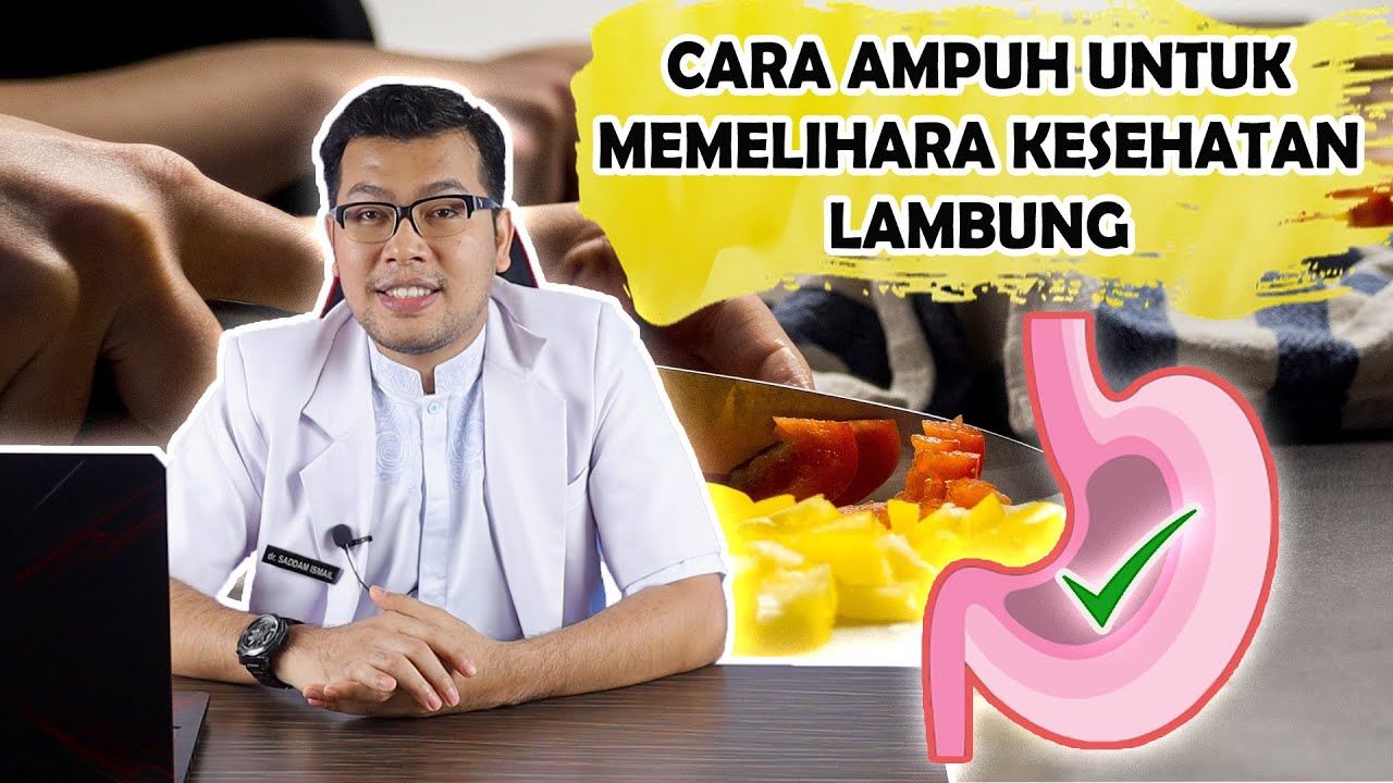 CARA AMPUH UNTUK MEMELIHARA KESEHATAN LAMBUNG - DOKTER SADDAM ISMAIL