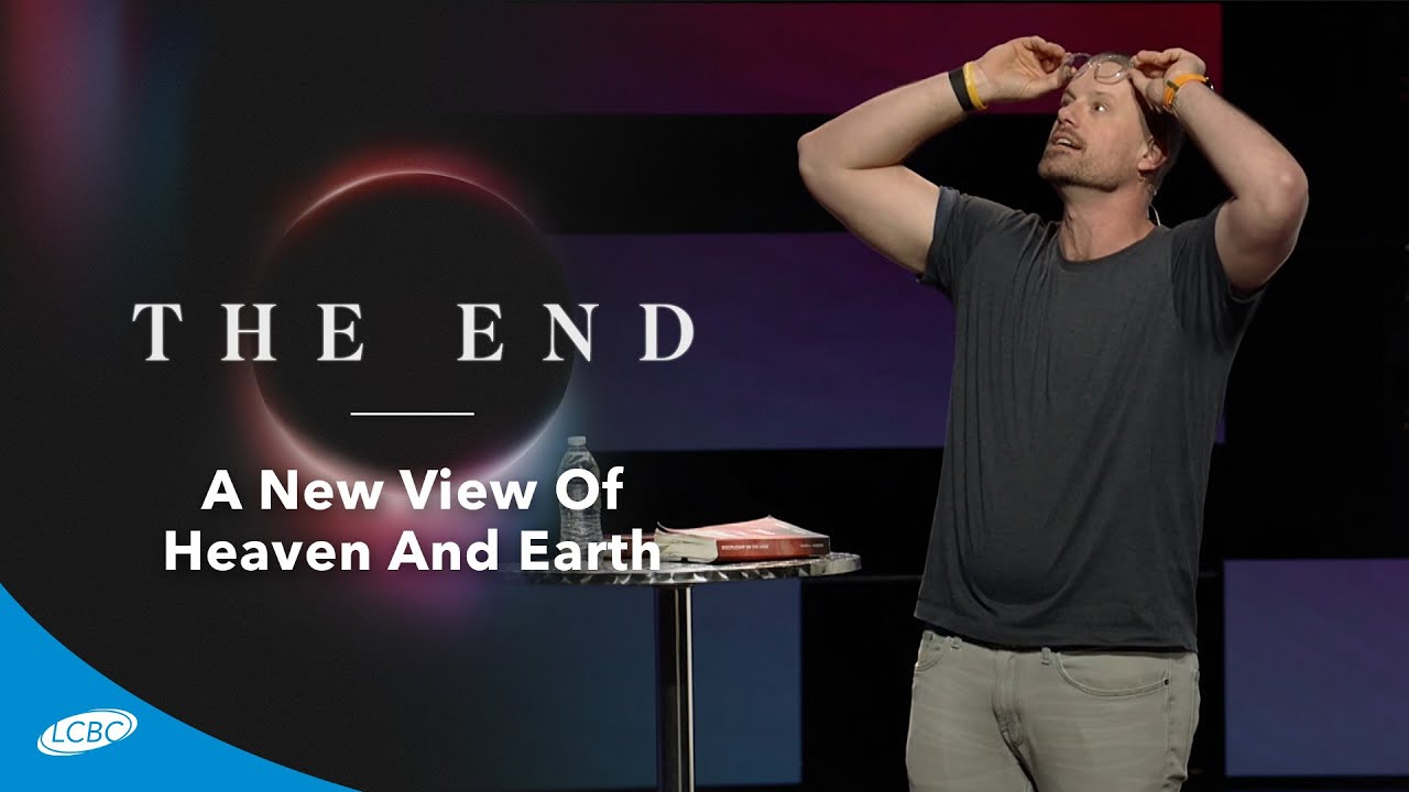 A New View Of Heaven And Earth | The End