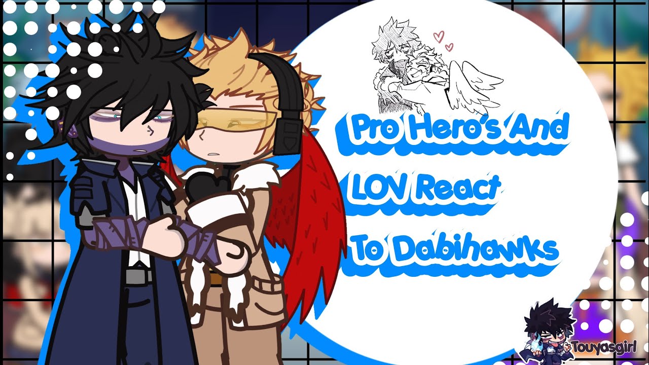 Pro Heros + Lov React To Dabihawks/Hotwings
