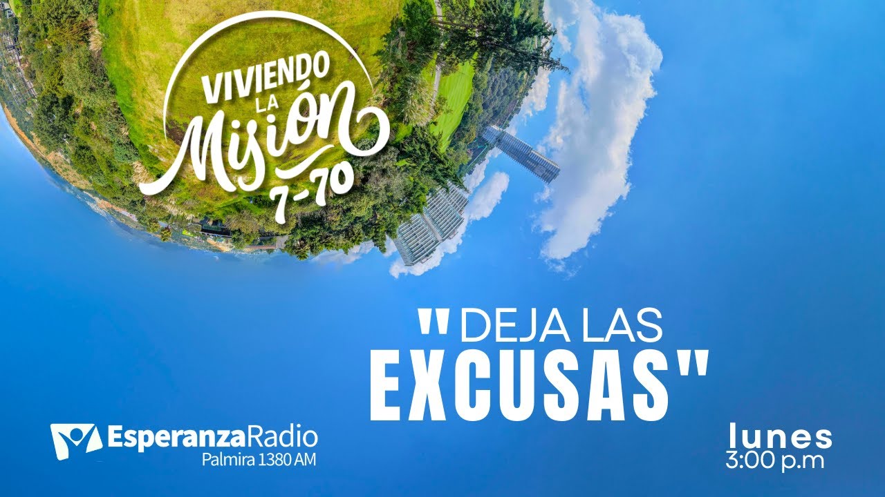 Viviendo la Misión: Deja las excusas