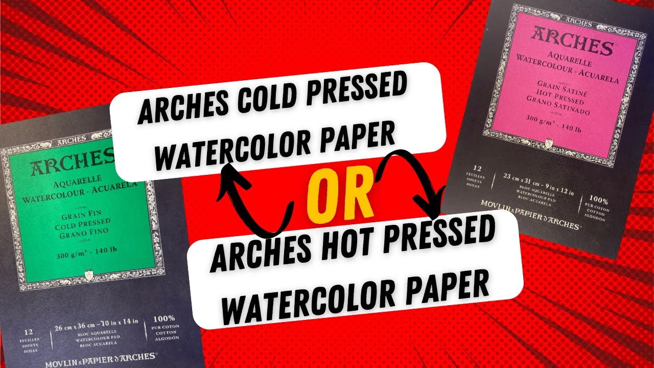 Arches Cold Press or Hot Press Watercolor Paper
