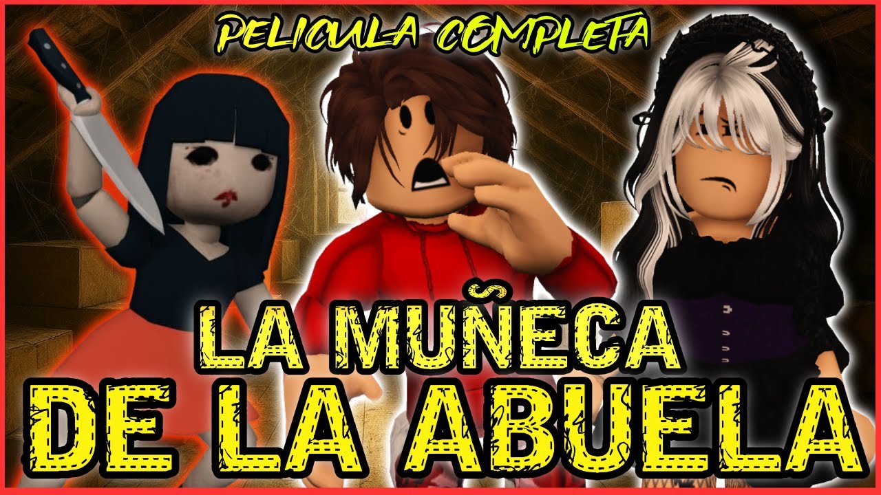 LA MU&Ntilde;ECA DE LA ABUELA | PEL&Iacute;CULA DE TERROR DE ROBLOX | #roblox #robloxhistoria #minipelicula