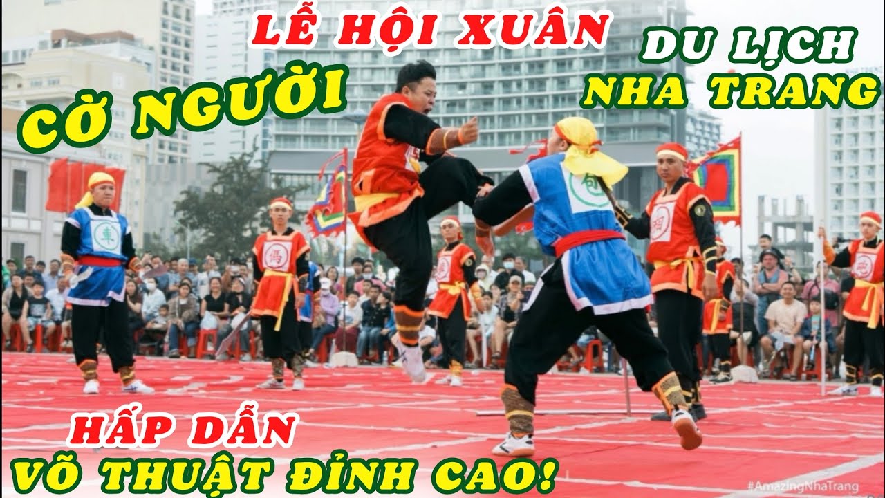 Tết Du Lịch Nha Trang Xem Lễ Hội Cờ Người Hấp Dẫn Màn Đỉnh Cao Võ Thuật. Ván Cờ Quá Hay Đầy Gây Cấn 