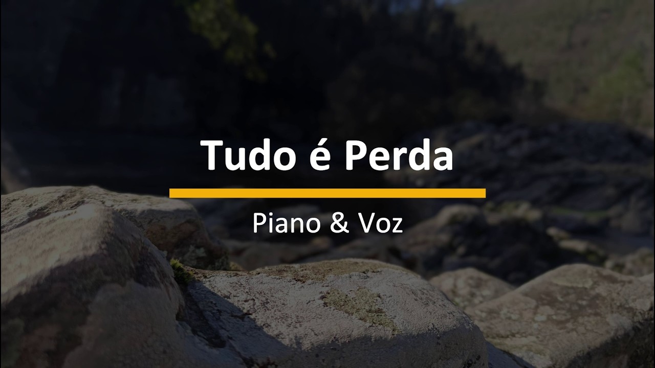 Tudo é perda - Piano e Voz