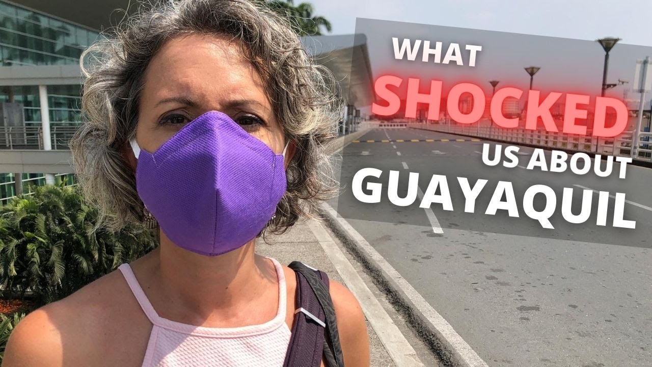 Guayaquil Ecuador: It's a LOT Different Now!