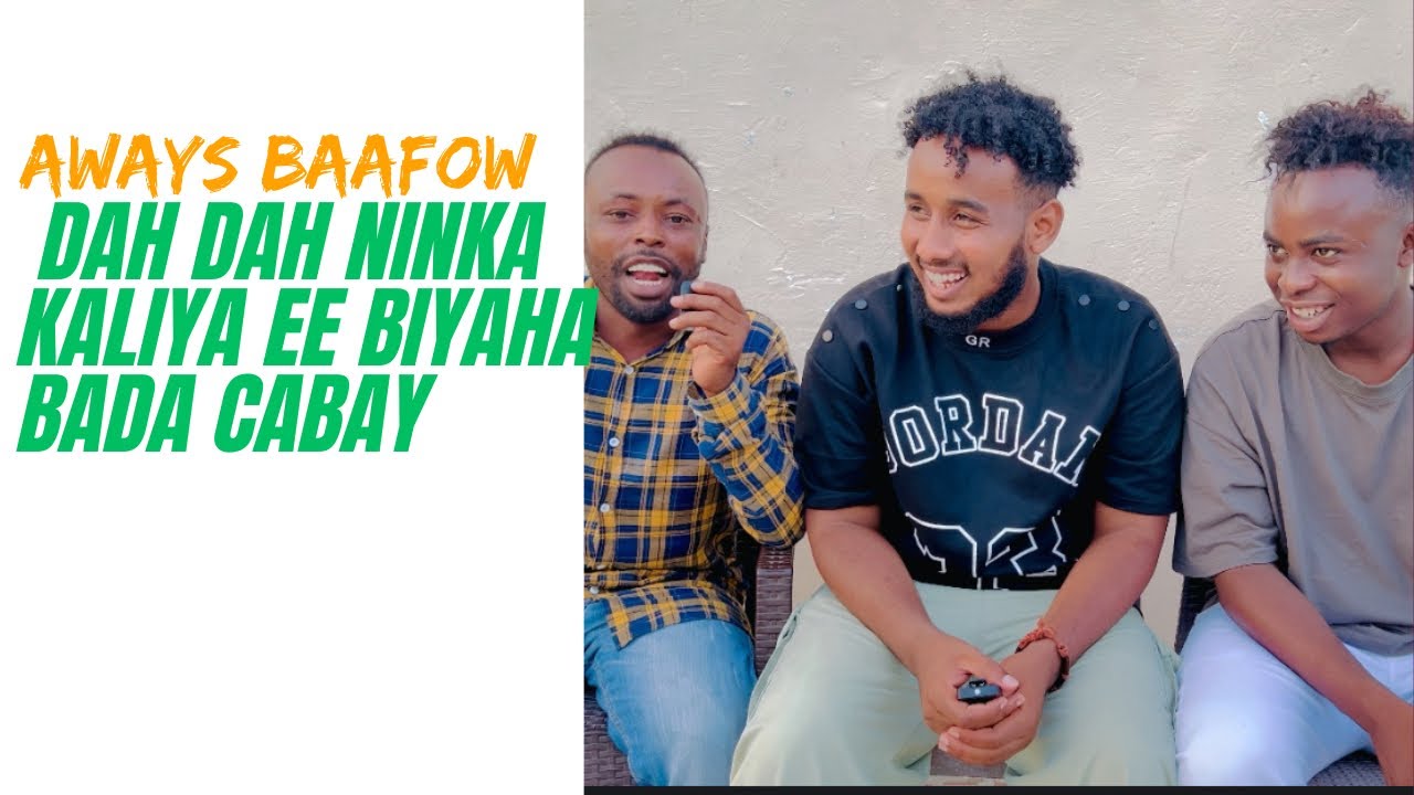 Aways baafow iyo Dah.dah ninka kaliya ee biyaha bada cabay_?