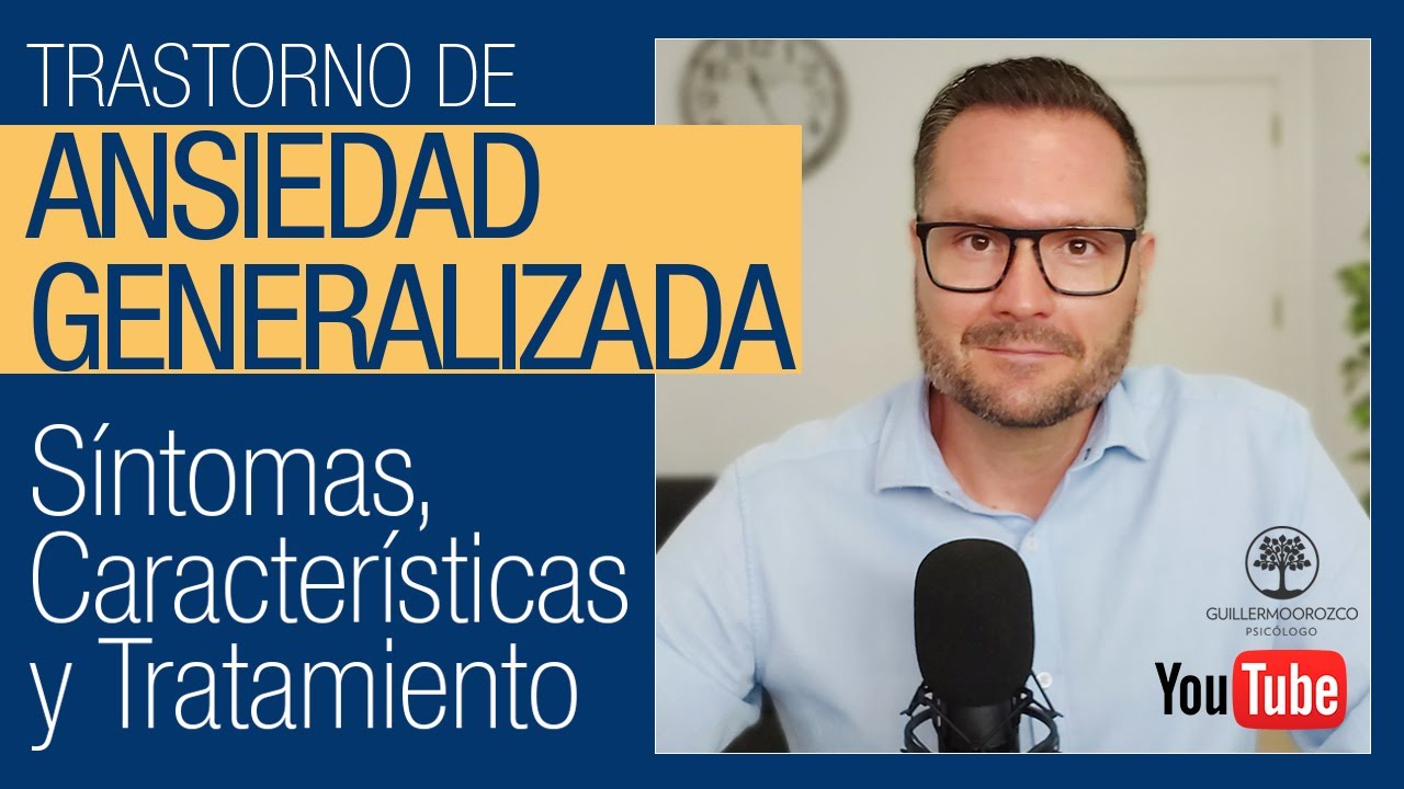 😰 Trastorno de Ansiedad Generalizada: Síntomas, Características y Tratamiento