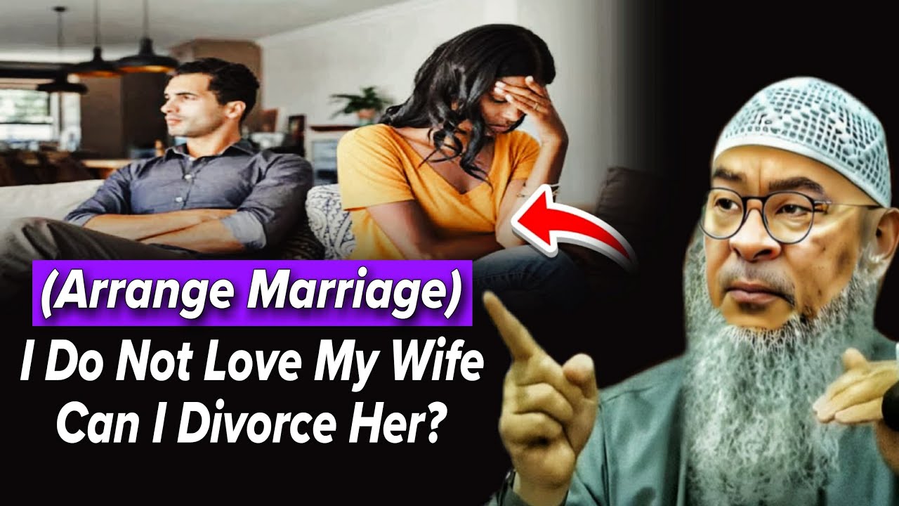 After Arrange Marriage I Do Not Love My Wife Can I Divorce Her? || Assim Al Hakeem || Sheikh Asim