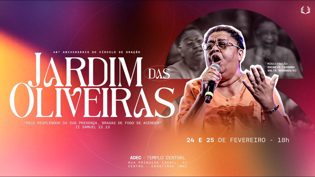 SÁB’24/FEV • Aniversário o do Círculo de Oração “Jardim das Oliveiras” | Miss(a).: Erinete Teodoro