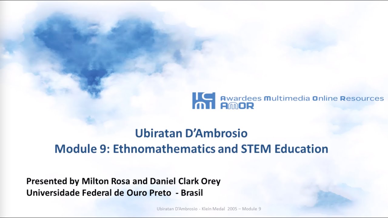 Ubiratan D'Ambrosio Module 9 - Ethnomathematics and STEM education
