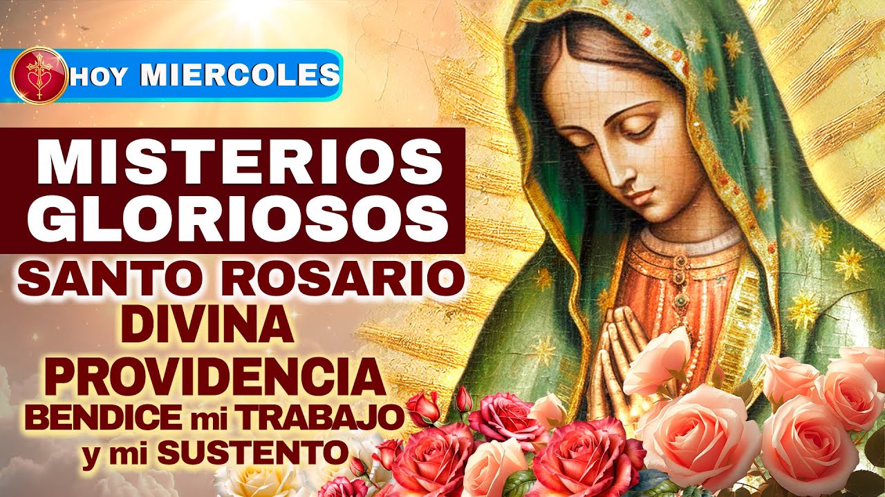 Santo Rosario HOY Miércoles 🌹 (Gloriosos) — Divina Providencia: trabajo y sustento