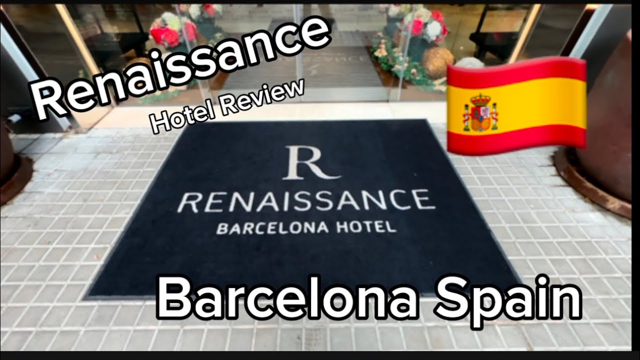 Renaissance Hotel Review Barcelona Spain