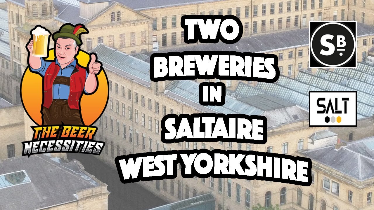 We visit TWO BREWERIES in SALTAIRE, West Yorkshire!