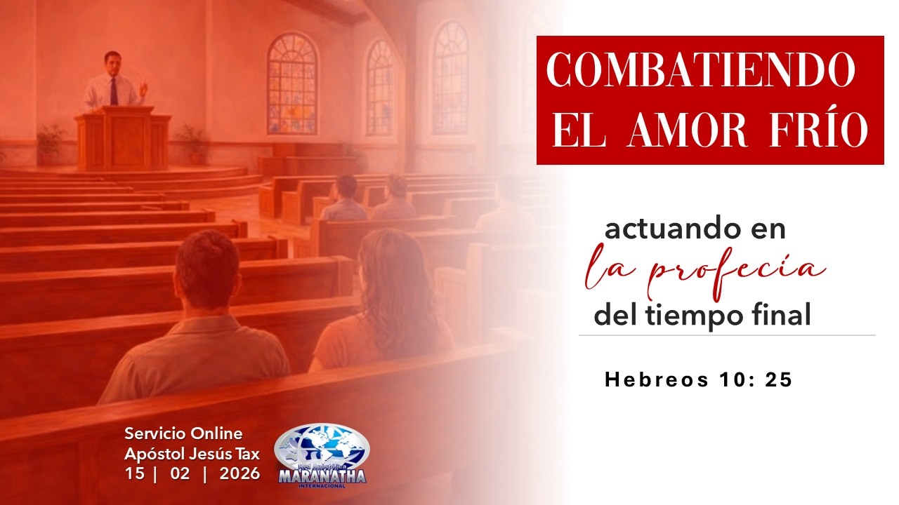 Combatiendo el amor frío - Apóstol Jesús Tax