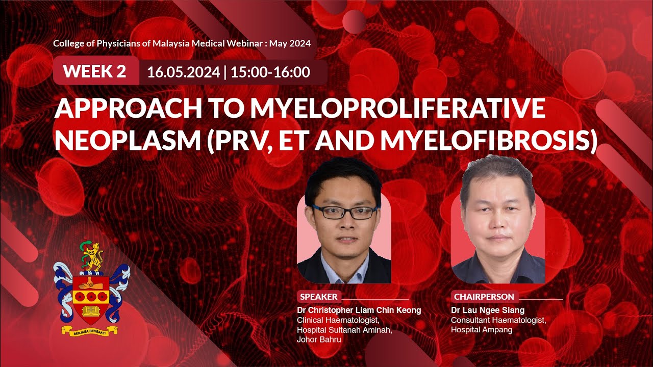 APPROACH TO MYELOPROLIFERATIVE NEOPLASM (PRV, ET AND MYELOFIBROSIS) - Weekly Webinar 24
