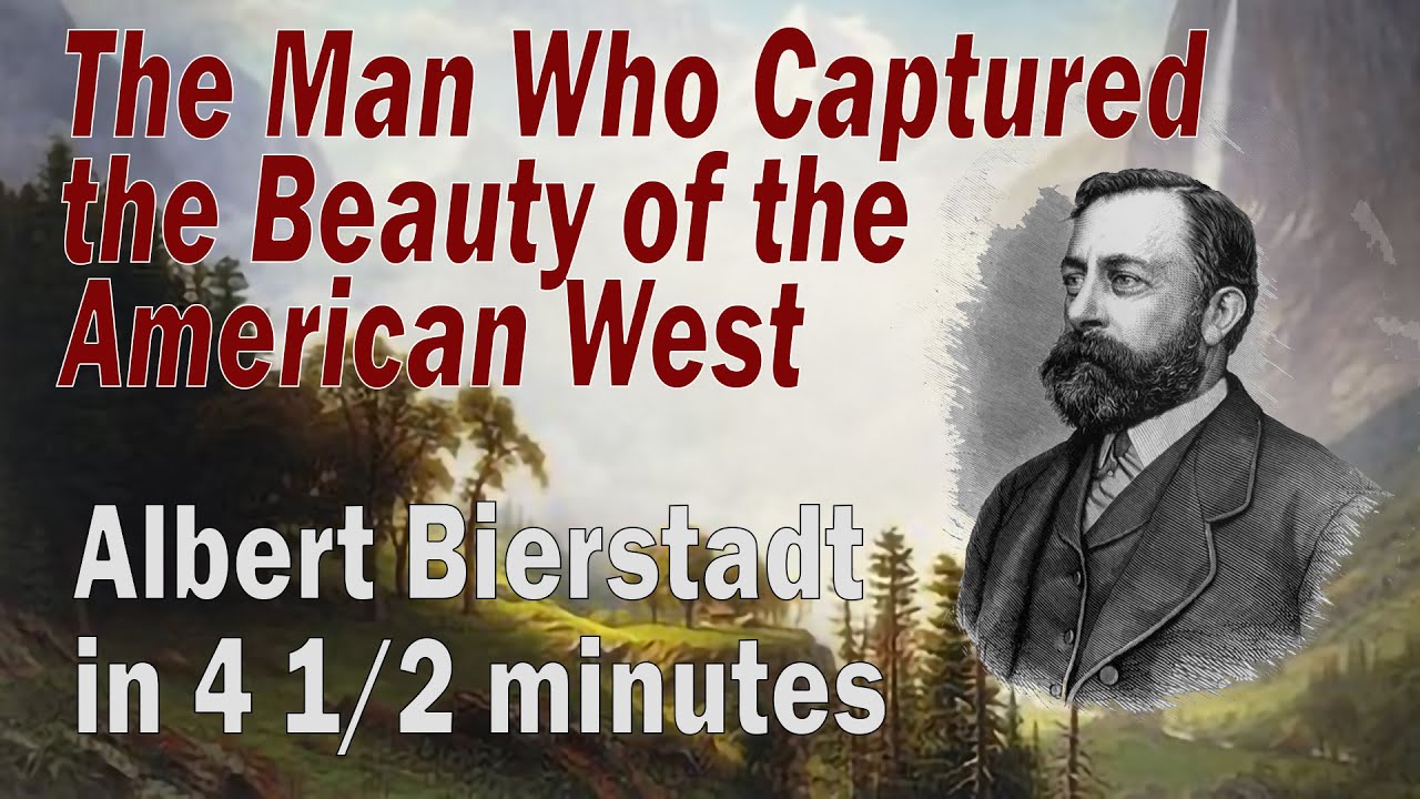 Albert Bierstadt in 4 1/2 minutes: Luminous Painter of the American West