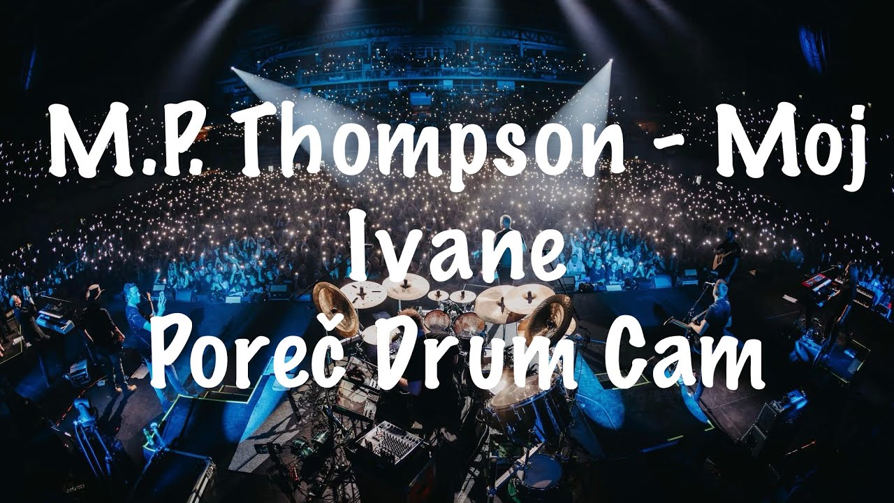 M.P. Thompson - Moj Ivane | Poreč Drum Cam