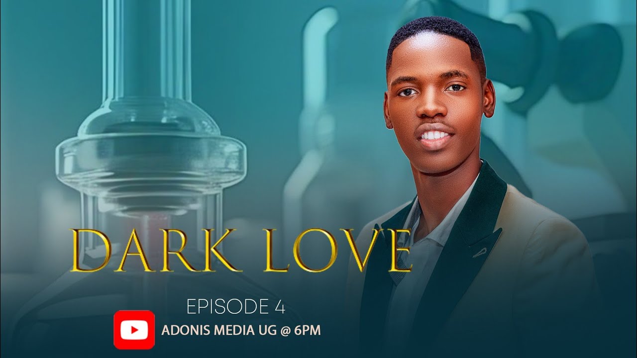 DARK LOVE SERIE EPISODE 4@Adonisdenisug @jadavraxiofficial @TRUSTFILMSuganda