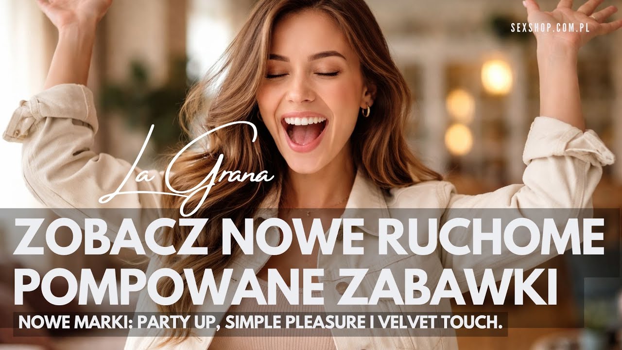Ruszające się i pompowane nowe zabawki nowych marek: Party up, Simple Pleasure i Velvet Touch.