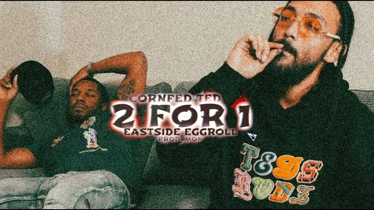 Cornfed Ted - 2 for 1 feat. @eastsideeggroll6158