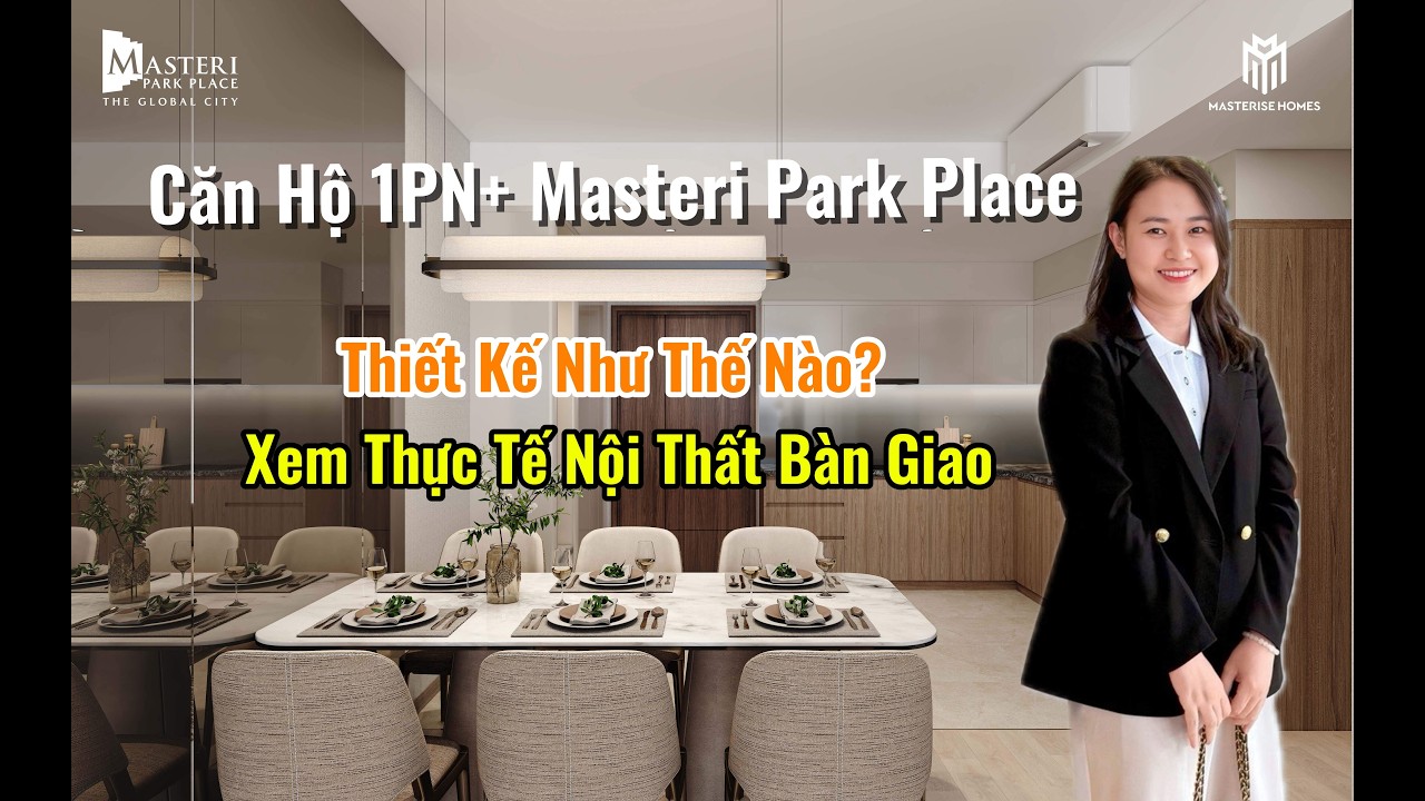 Căn Hộ 1PN+ Masteri Park Place THIẾT KẾ như thế nào? THỰC TẾ nội thất bàn giao