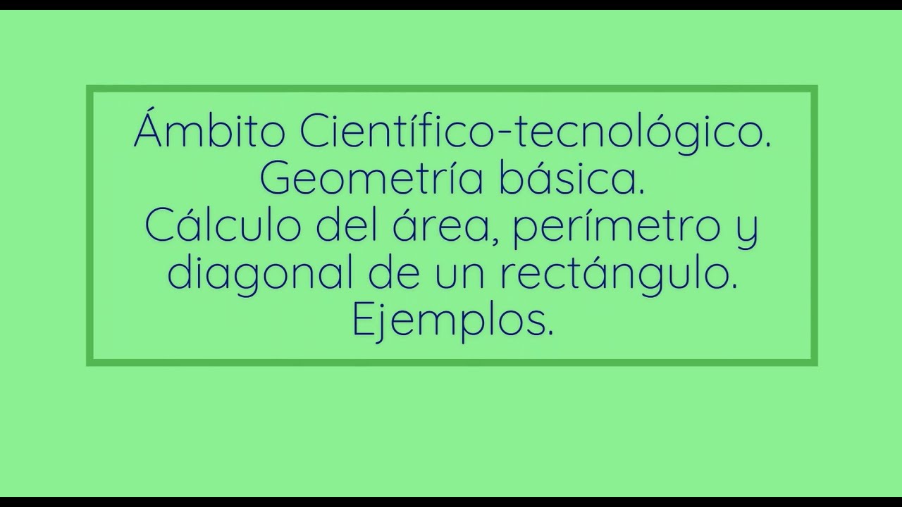 Geometría básica. Cálculo del área, perímetro y diagonal de un rectángulo. Ejemplos
