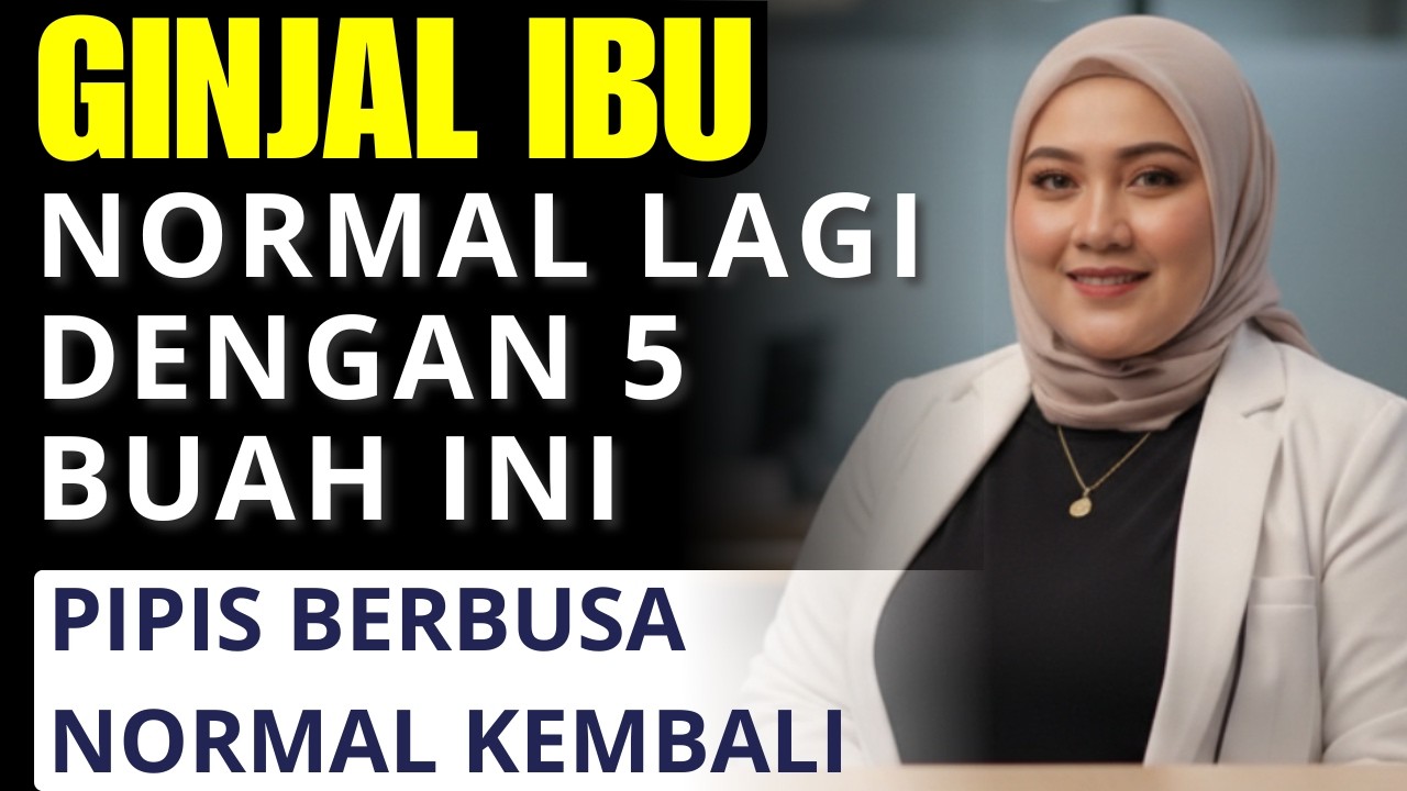 AWAS! Pipis Berbusa Tanda Ginjal Bocor? 5 Buah Penyelamat Lansia Dari Ancaman Cuci Darah