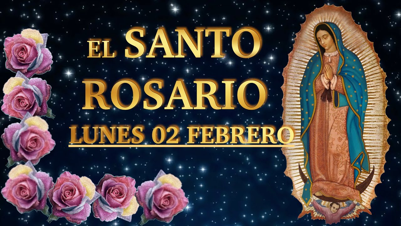 EL SANTO ROSARIO ❤️❤️ El Santo Rosario de hoy  LUNES 🙏🏻🙏🏻 02 de FEBRERO 💐🌹