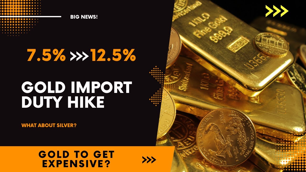 सोना खरीदना अब हुआ महंगा - Gold Import Duty Hike 2022