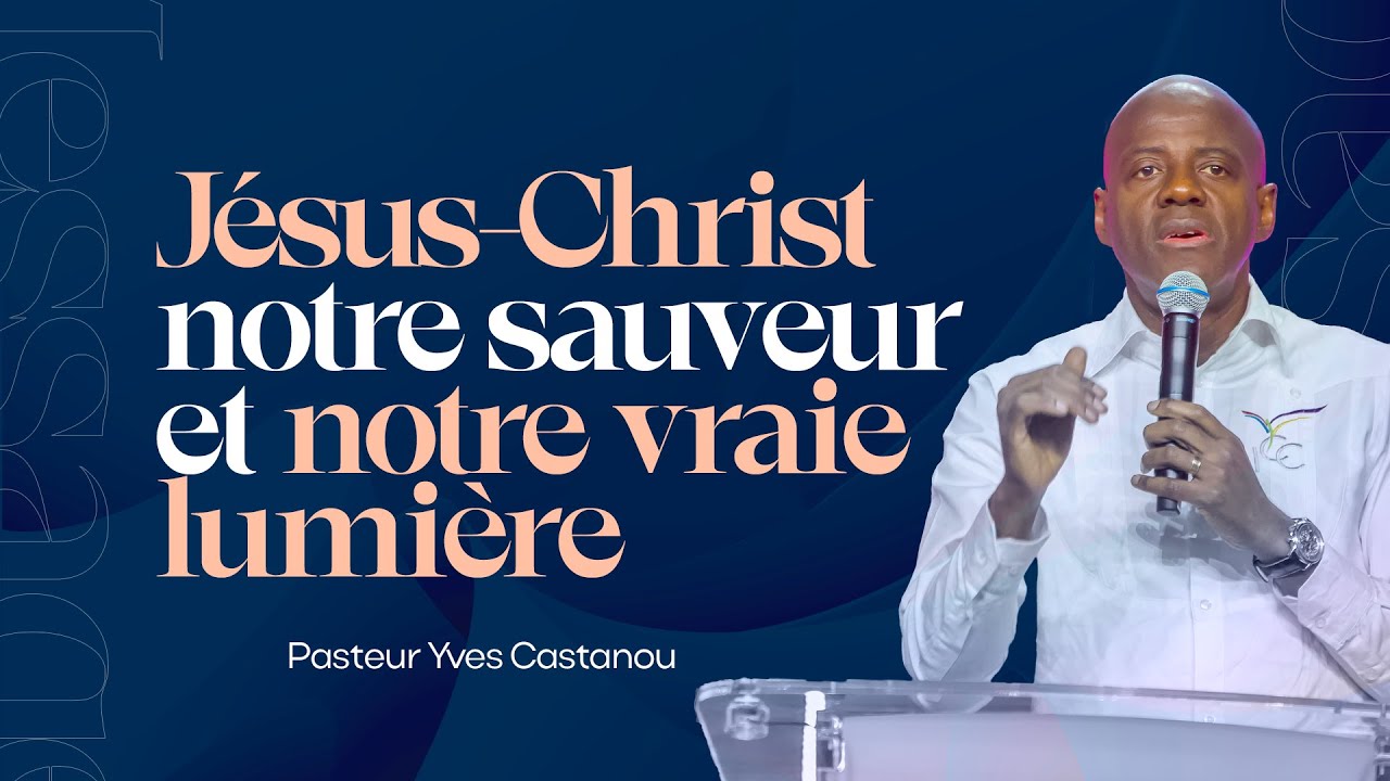 PST YVES CASTANOU - JESUS CHRIST NOTRE SAUVEUR ET NOTRE VRAIE LUMIERE - CULTE DU 1/12/19