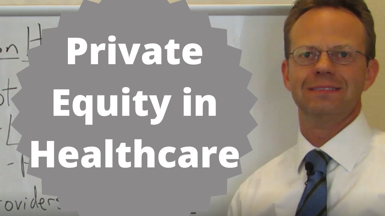 Private Equity in Healthcare Explained