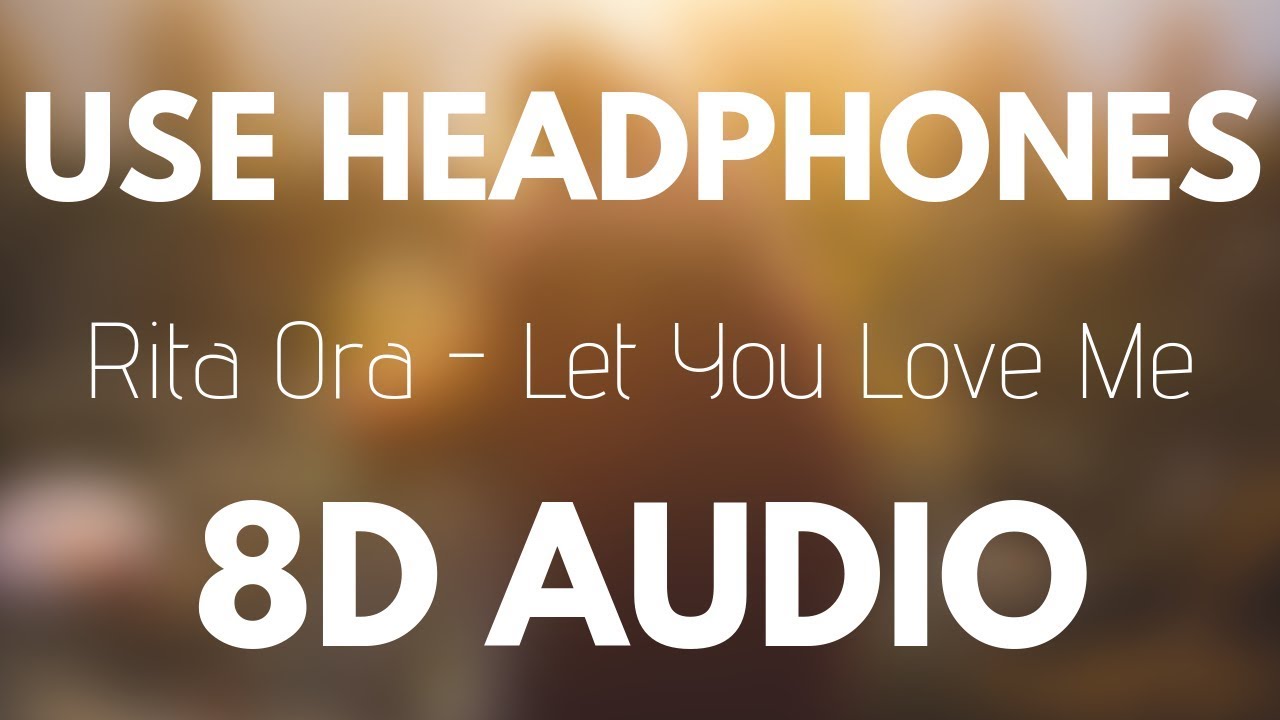 Rita Ora - Let You Love Me (8D AUDIO)