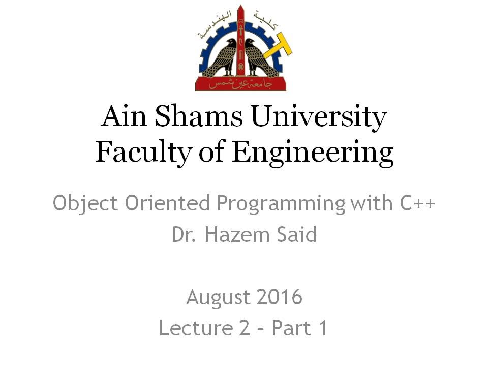 2.1 Object Oriented Programming in C++ (In Arabic) | Dr. Hazem Said | Lecture 2 – Part 1