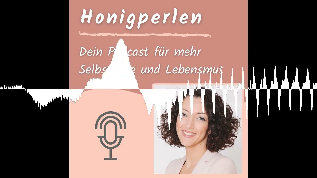 231. Wenn du unglücklich bist, hör diese Episode - Honigperlen für mehr Selbstliebe