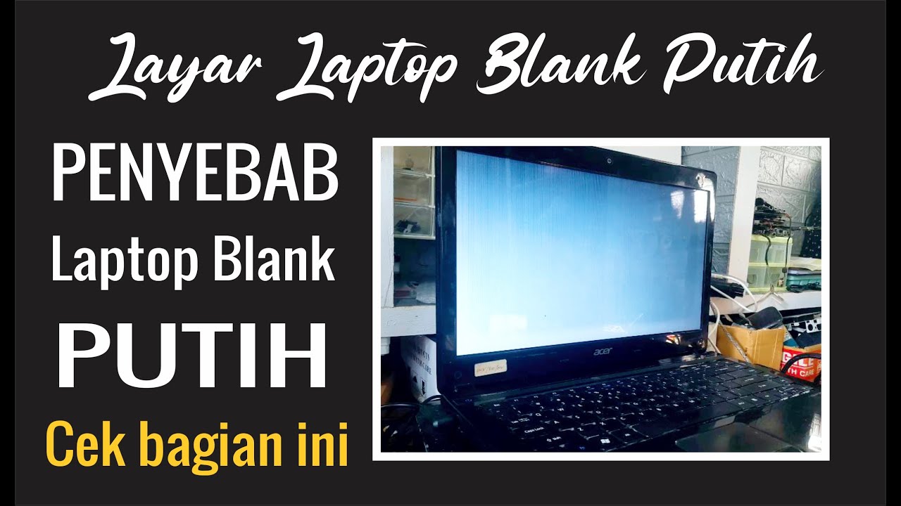 LAPTOP BLANK PUTIH | LAYAR / LCD LAPTOP BLANK