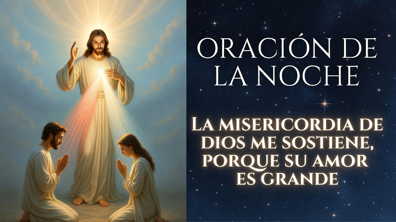 ORACION DE LA NOCHE. LA MISERICORDIA DE DIOS ME SOSTIENE
