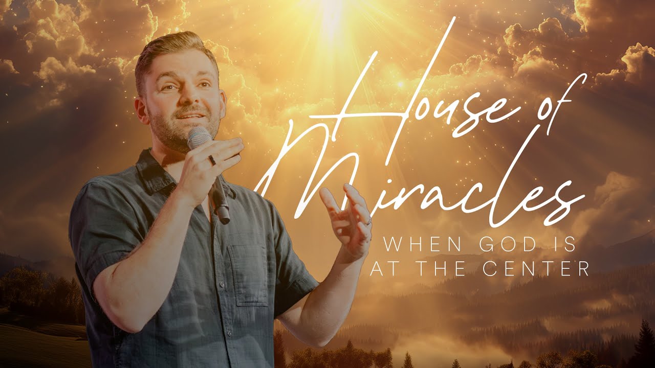 House of Miracles: When God is At The Center - Ps. Alex Klott