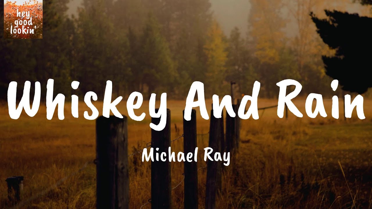 Whiskey And Rain - Michael Ray (Lyrics)