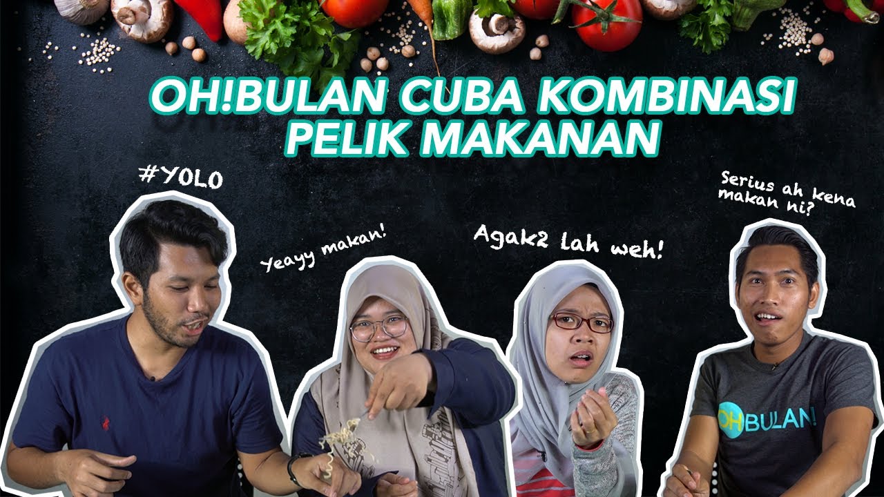 OH!Bulan Cuba Kombinasi Pelik Makanan