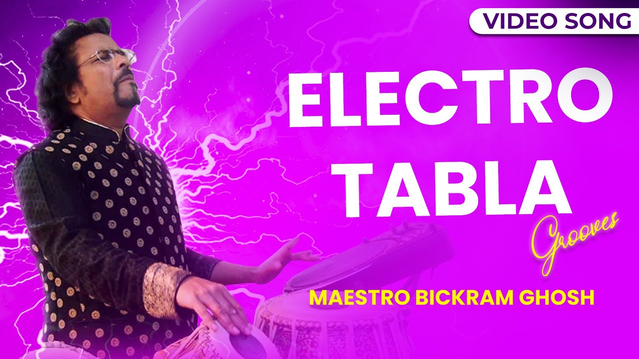 Electro-Tabla | Video Song | Maestro Bickram Ghosh | Musical Instrumental Song