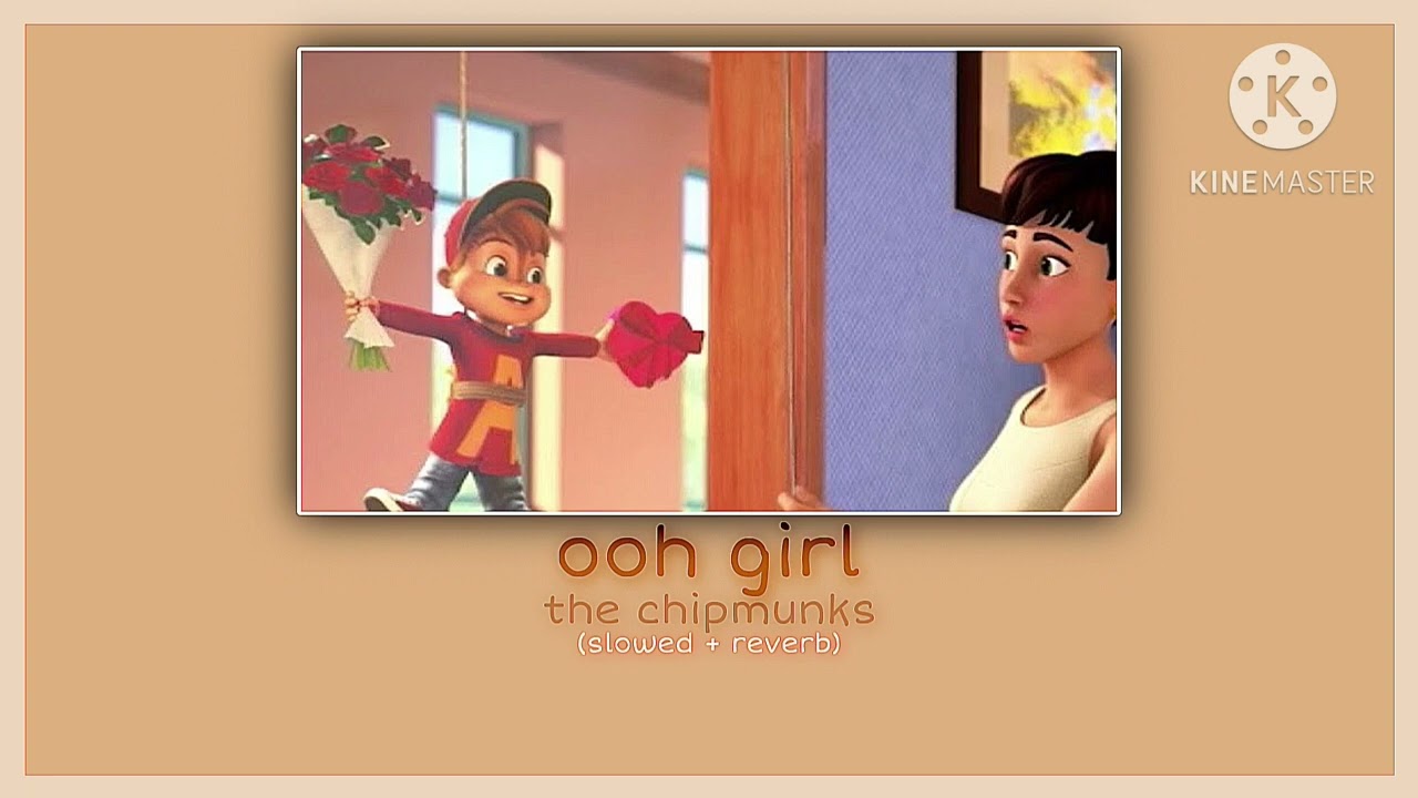 ooh girl ~ alvin and the chipmunks - (slowed + reverb) {WE’RE THE CHIPMUNKS ALBUM}