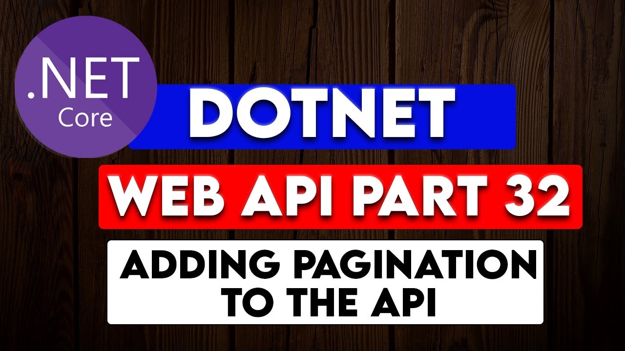 DOTNET WEB API PART 32 : Adding Pagination to the .NET Web API