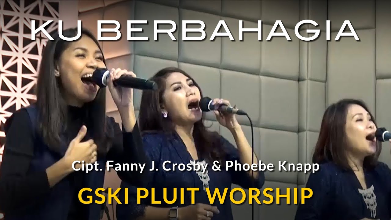 'Ku Berbahagia (KJ 392/NP 220/KPPK 199) | GSKI Pluit Worship