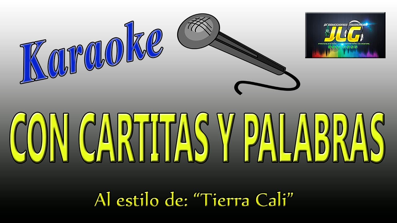 CON CARTITAS Y PALABRAS -karaoke JLG- Tierra Cali